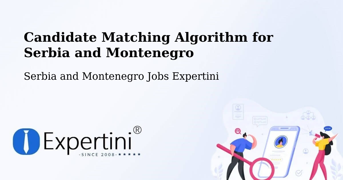 Candidate Matching Algorithm Overview – Lachute - Serbia and Montenegro Jobs Expertini